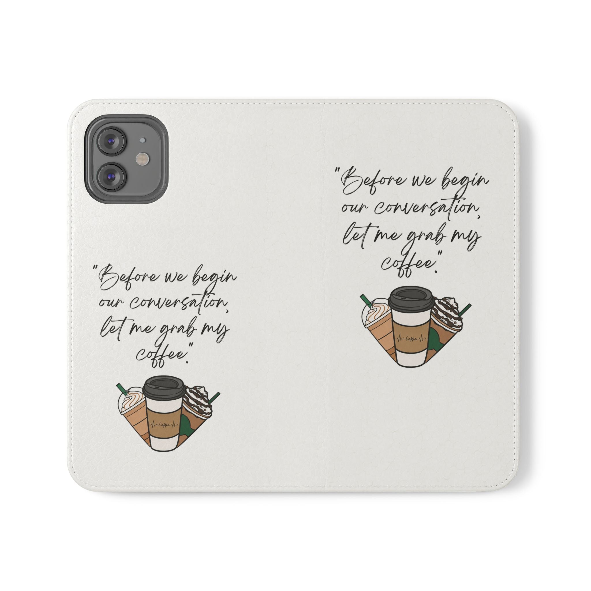 Coffee Quote Flip Phone Case — "Before we begin our conversation, let me grab my coffee."