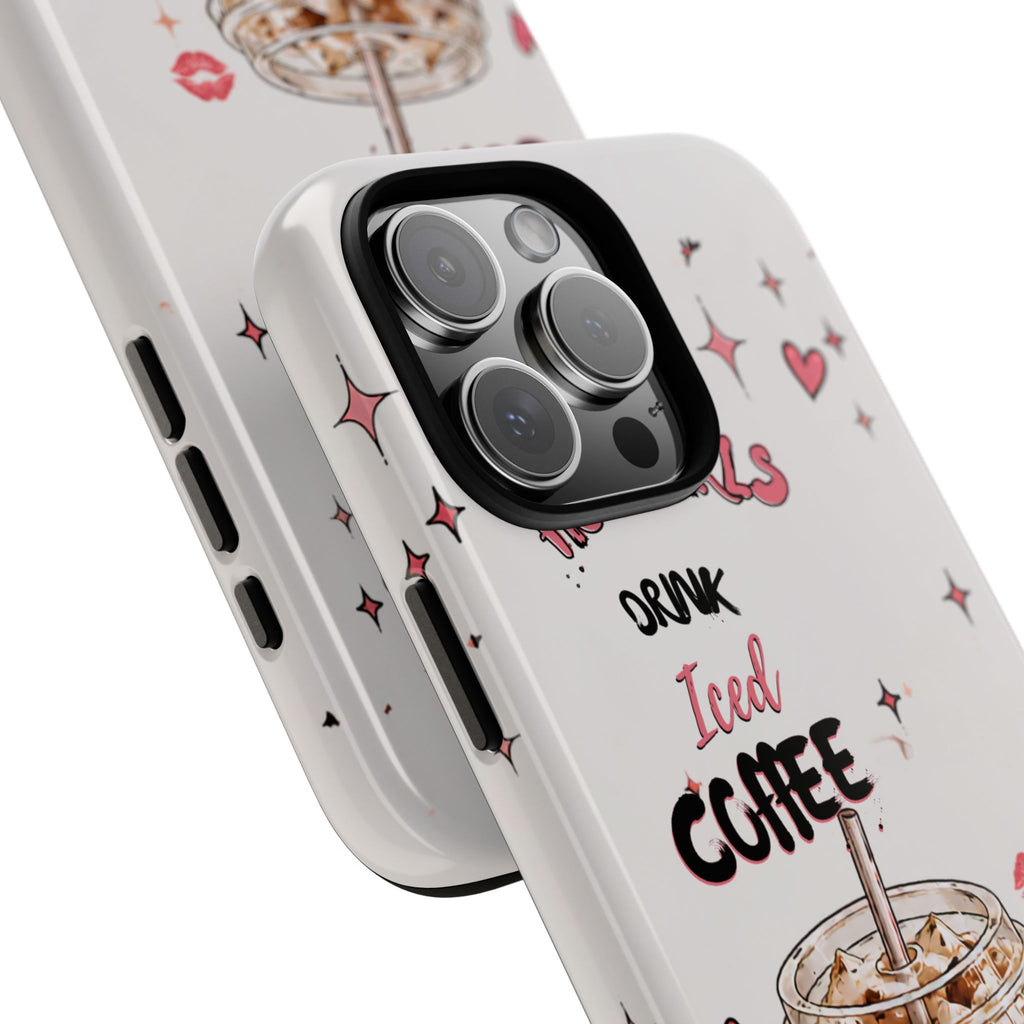 Iced Coffee Phone Case — "Hot Girls Drink Iced Coffee" Cute Girly Protective Case