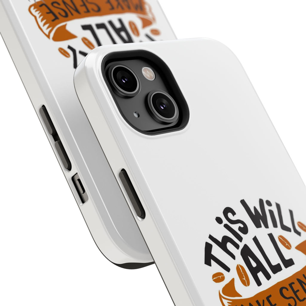 Phone Case — "This Will All Make Sense After Coffee" Impact-Resistant Phone Case