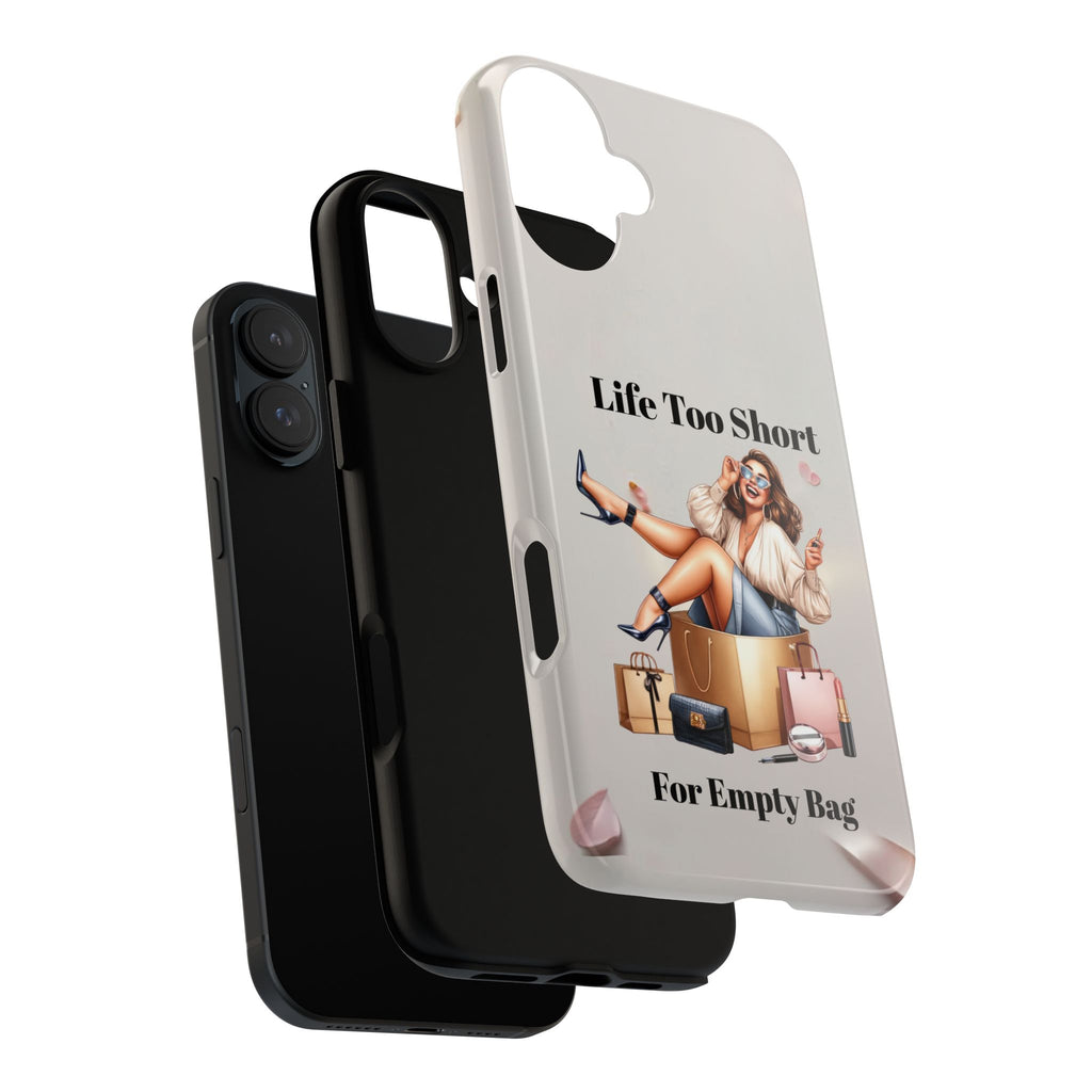 Phone Case — "Life Too Short For Empty Bag" Fashion Shopper Design