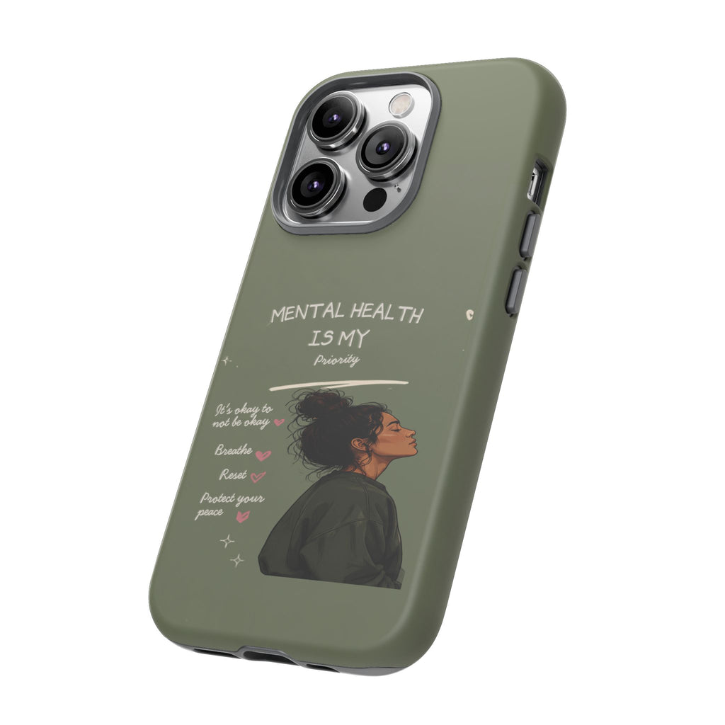Mental Health Is My Priority Phone Case — Inspirational Protective iPhone Cover