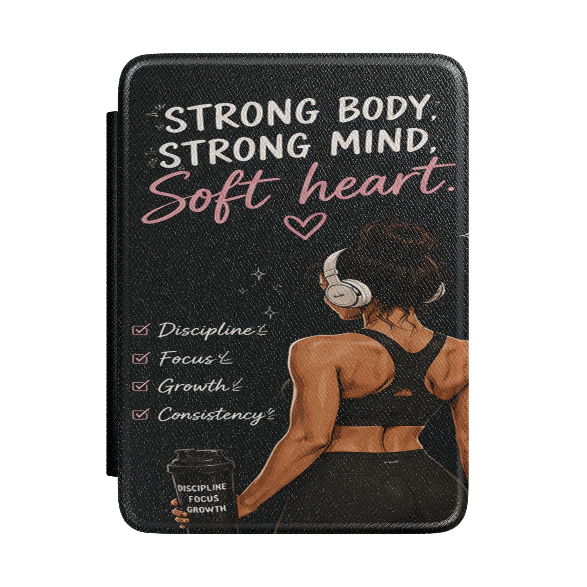 Kindle Case — Strong Body Strong Mind Soft Heart Fitness Inspirational E-Reader Cover