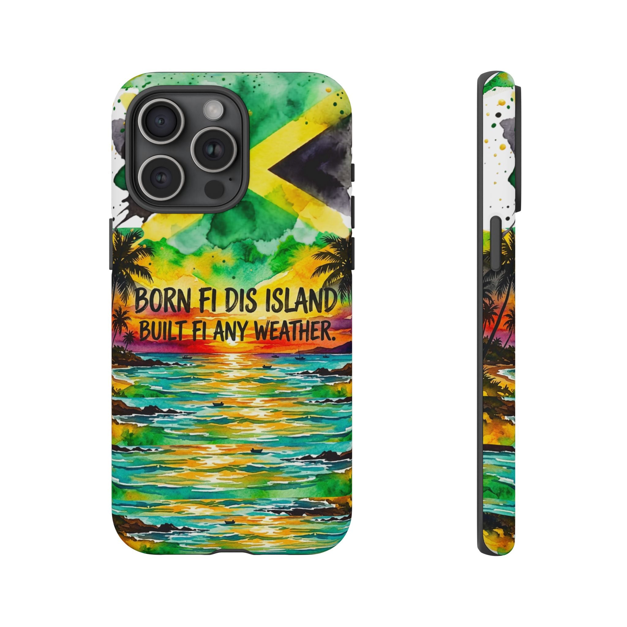 Phone Case — "Born Fi Dis Island, Built Fi Any Weather" Tropical Beach Protective Case