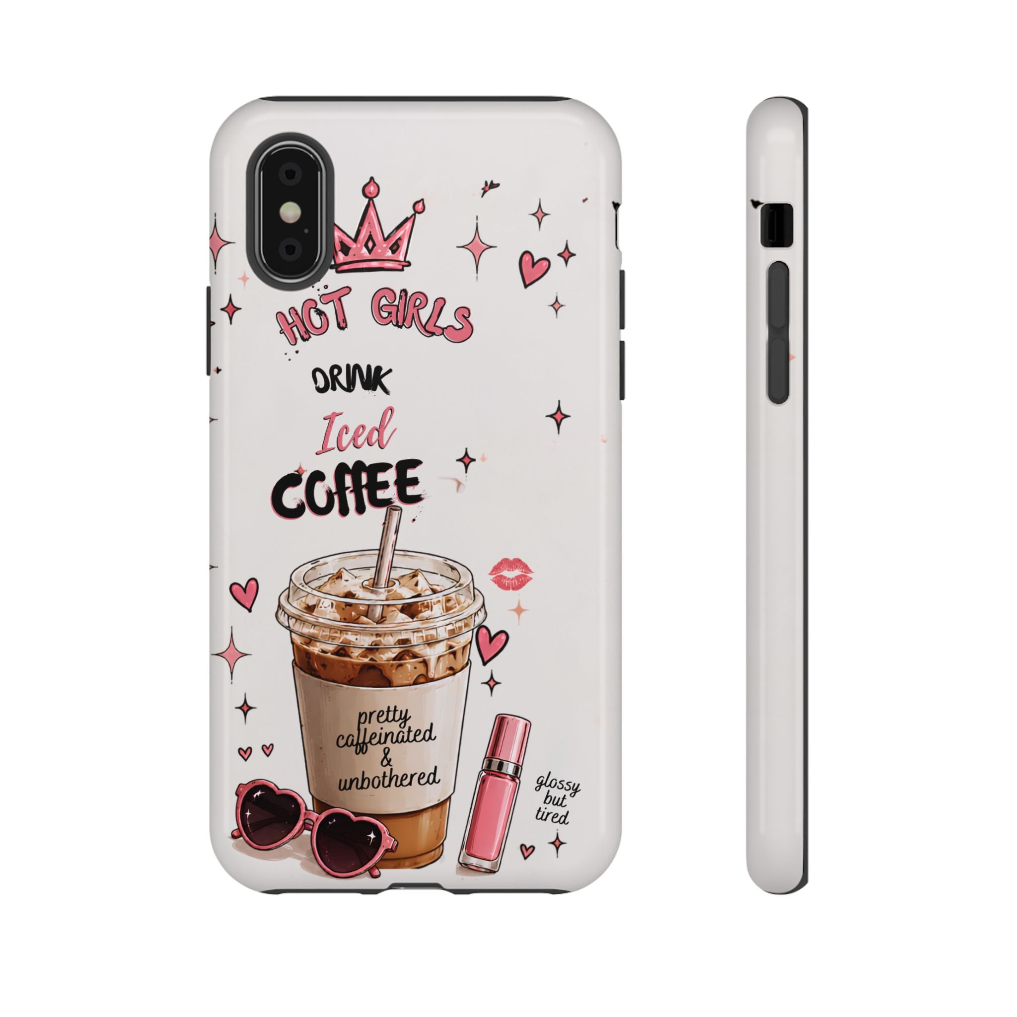 Iced Coffee Phone Case — "Hot Girls Drink Iced Coffee" Cute Girly Protective Case