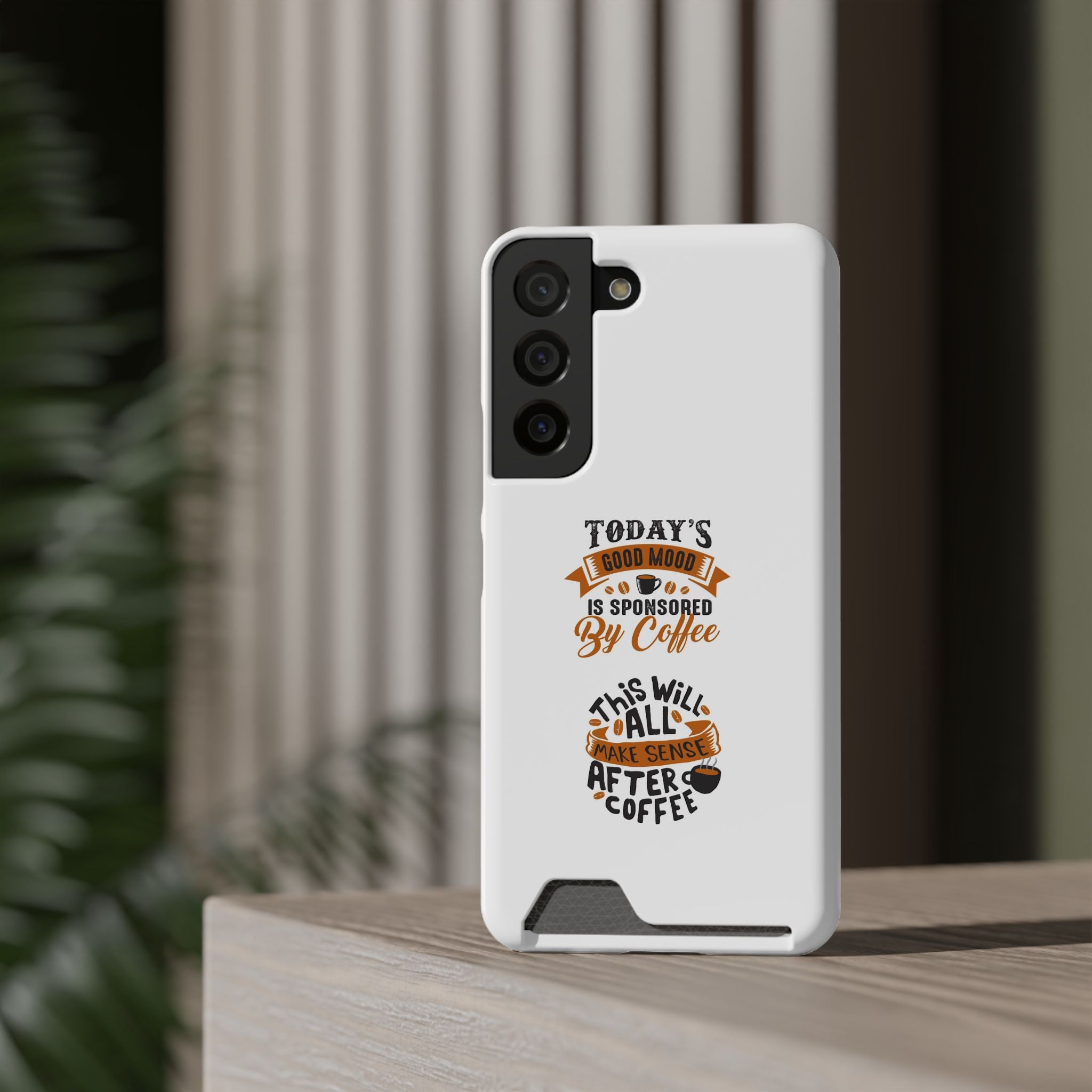 Phone Case with Card Holder — "Today's Good Mood Is Sponsored by Coffee" Slim Wallet Case