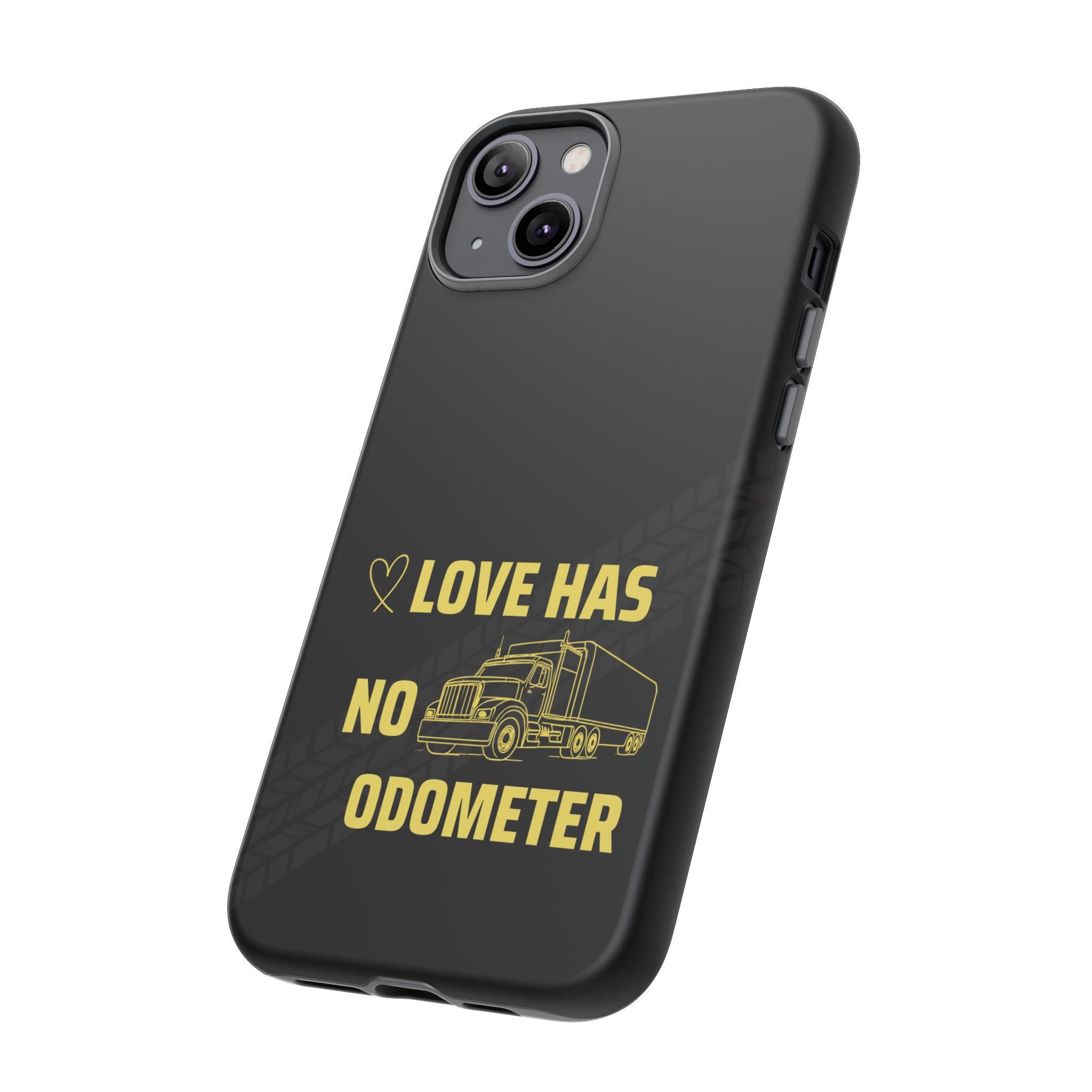 Love Has No Odometer Phone Case — Trucker Romance Protective Cover