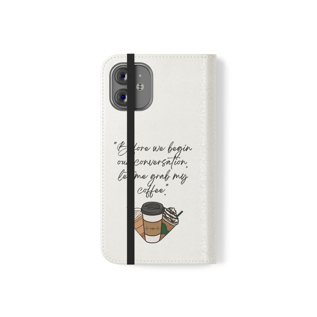 Coffee Quote Flip Phone Case — "Before we begin our conversation, let me grab my coffee."