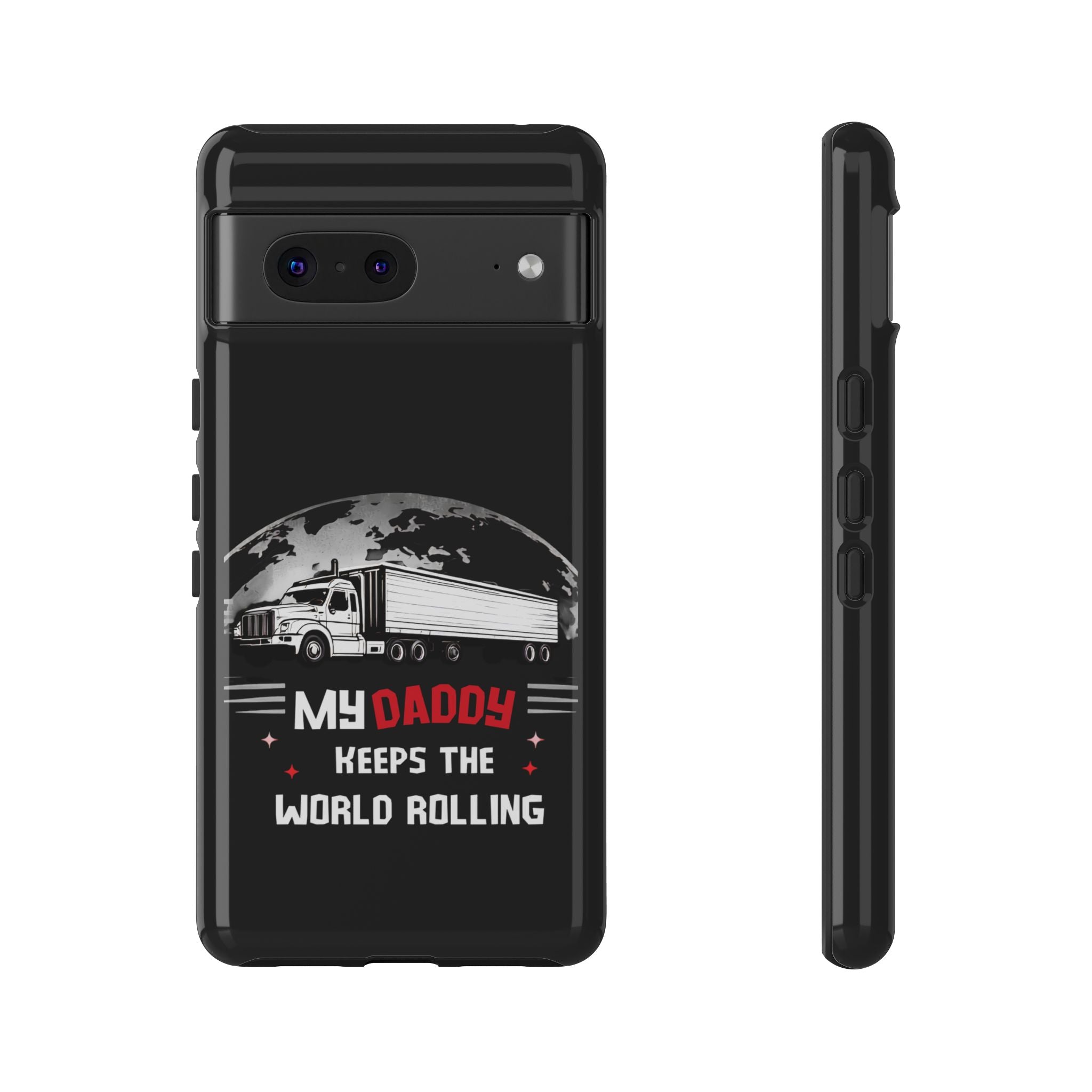 Truck Driver Phone Case - "My Daddy Keeps The World Rolling" Protective Cover