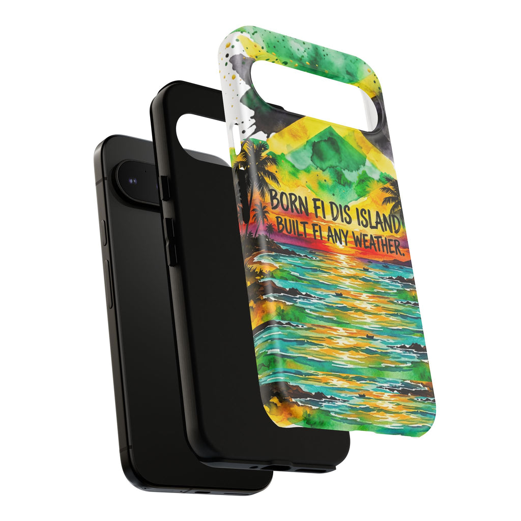 Phone Case — "Born Fi Dis Island, Built Fi Any Weather" Tropical Beach Protective Case