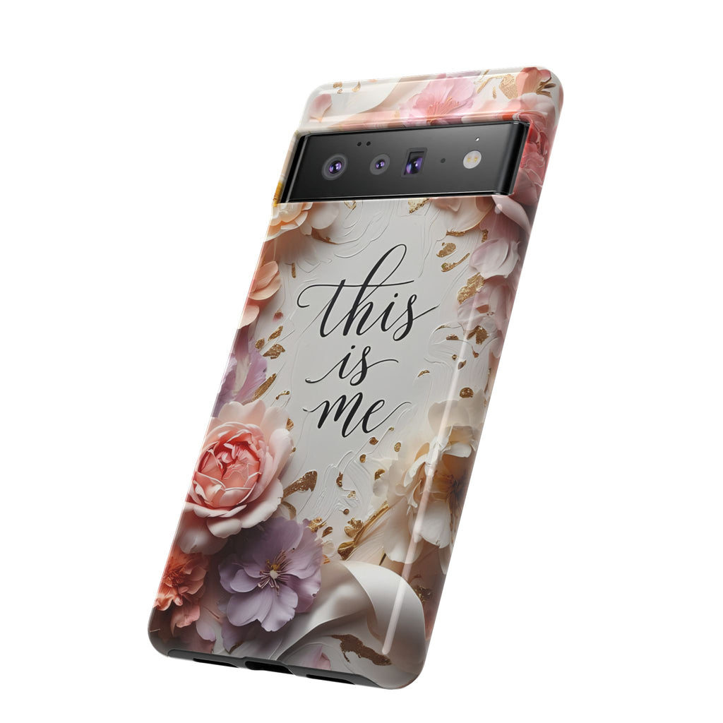 Floral "This Is Me" Tough Phone Case — Protective Floral iPhone Cover for Self-Expression, Gift for Her