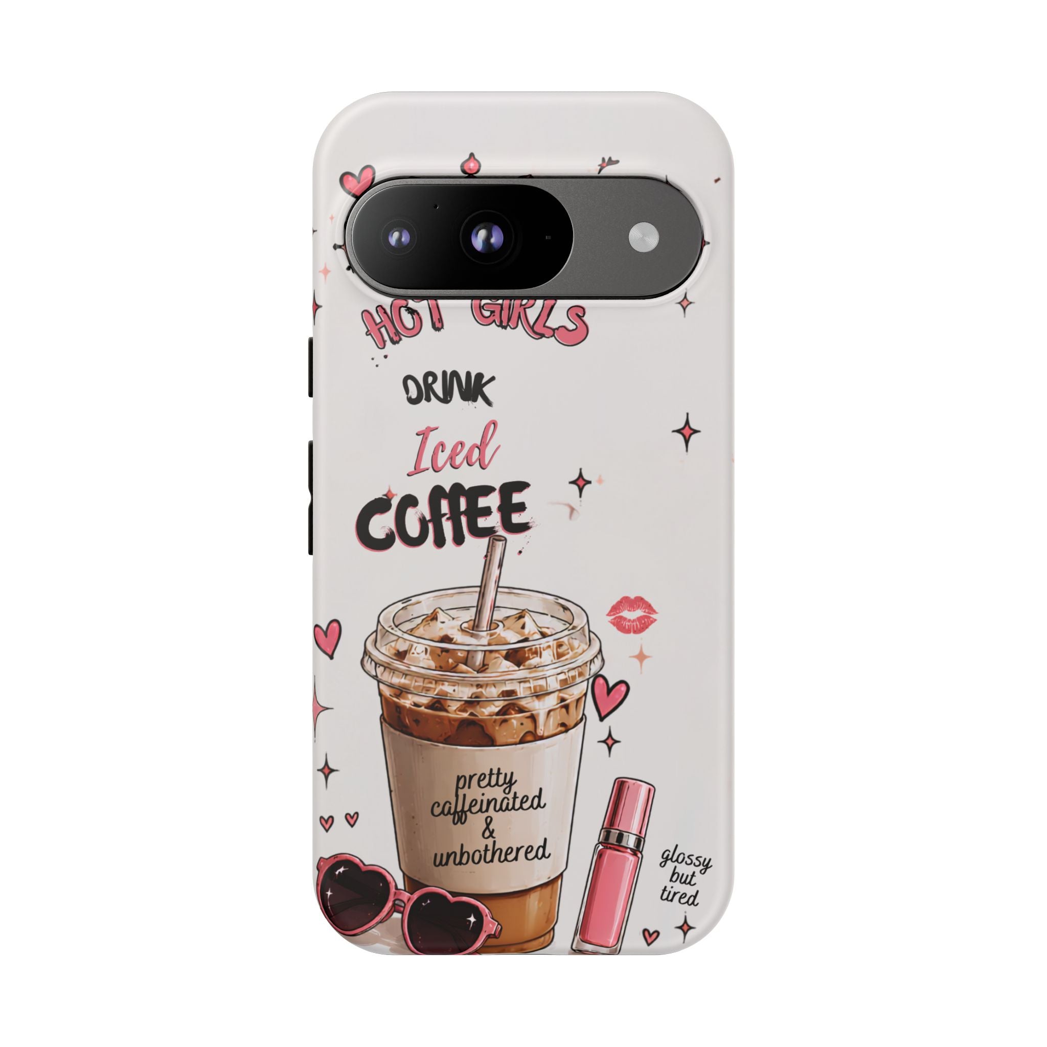 Iced Coffee Phone Case — "Hot Girls Drink Iced Coffee" Cute Girly Protective Case