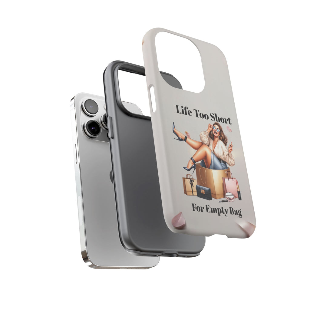 Phone Case — "Life Too Short For Empty Bag" Fashion Shopper Design