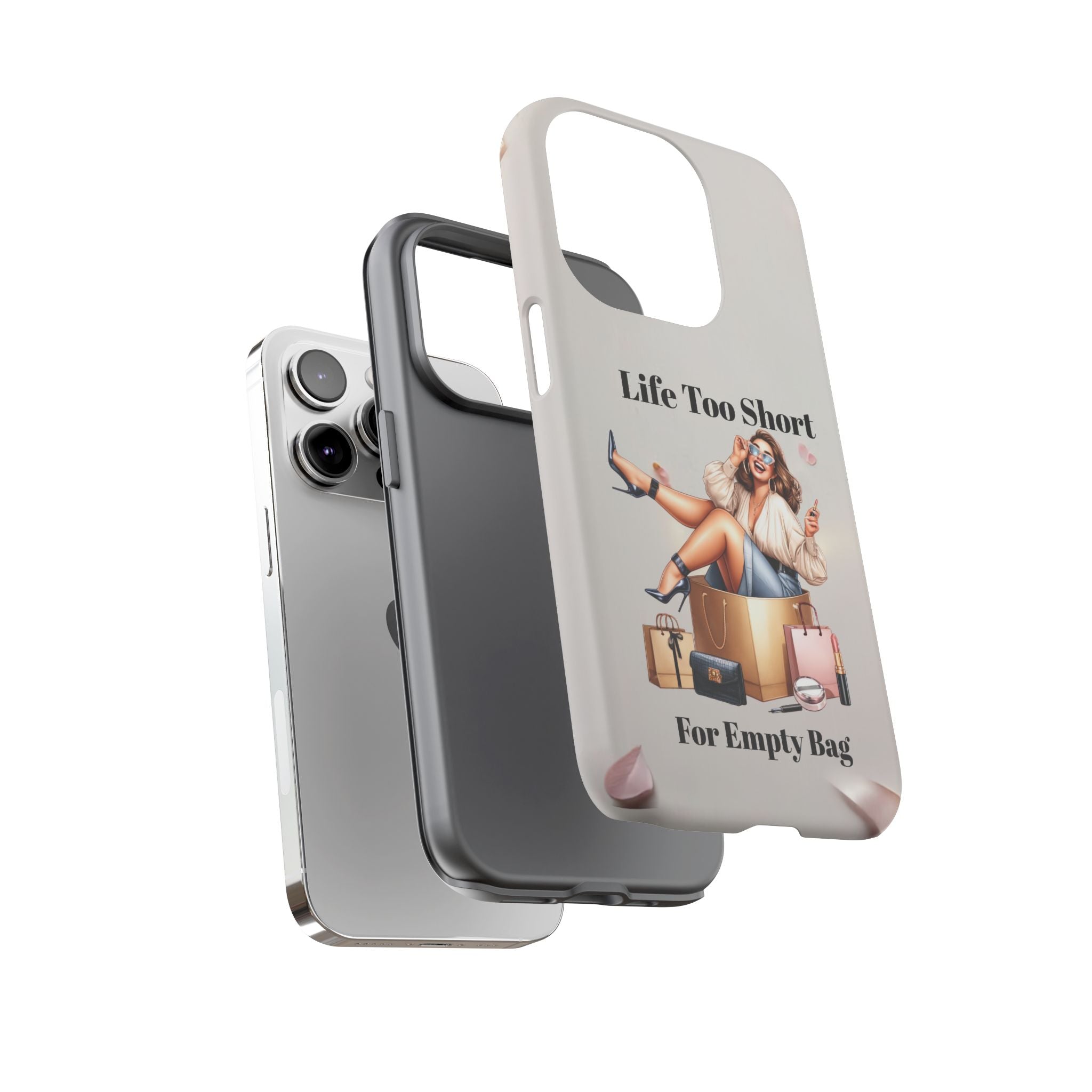 Phone Case — "Life Too Short For Empty Bag" Fashion Shopper Design
