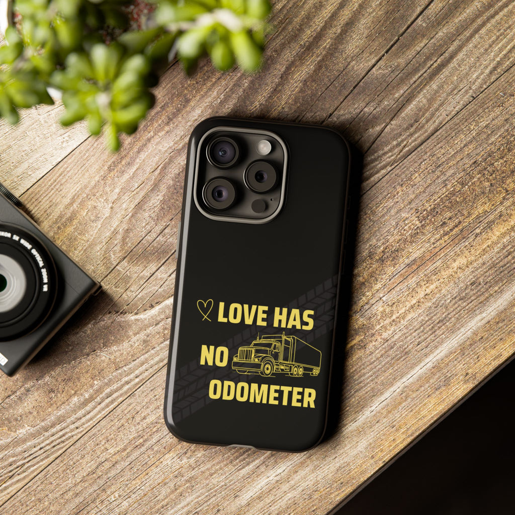 Love Has No Odometer Phone Case — Trucker Romance Protective Cover