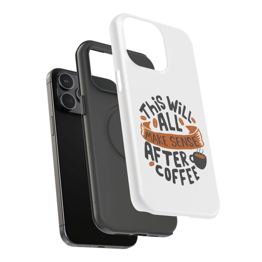 Phone Case — "This Will All Make Sense After Coffee" Impact-Resistant Phone Case