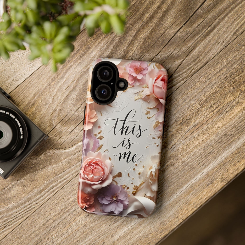 Floral "This Is Me" Tough Phone Case — Protective Floral iPhone Cover for Self-Expression, Gift for Her