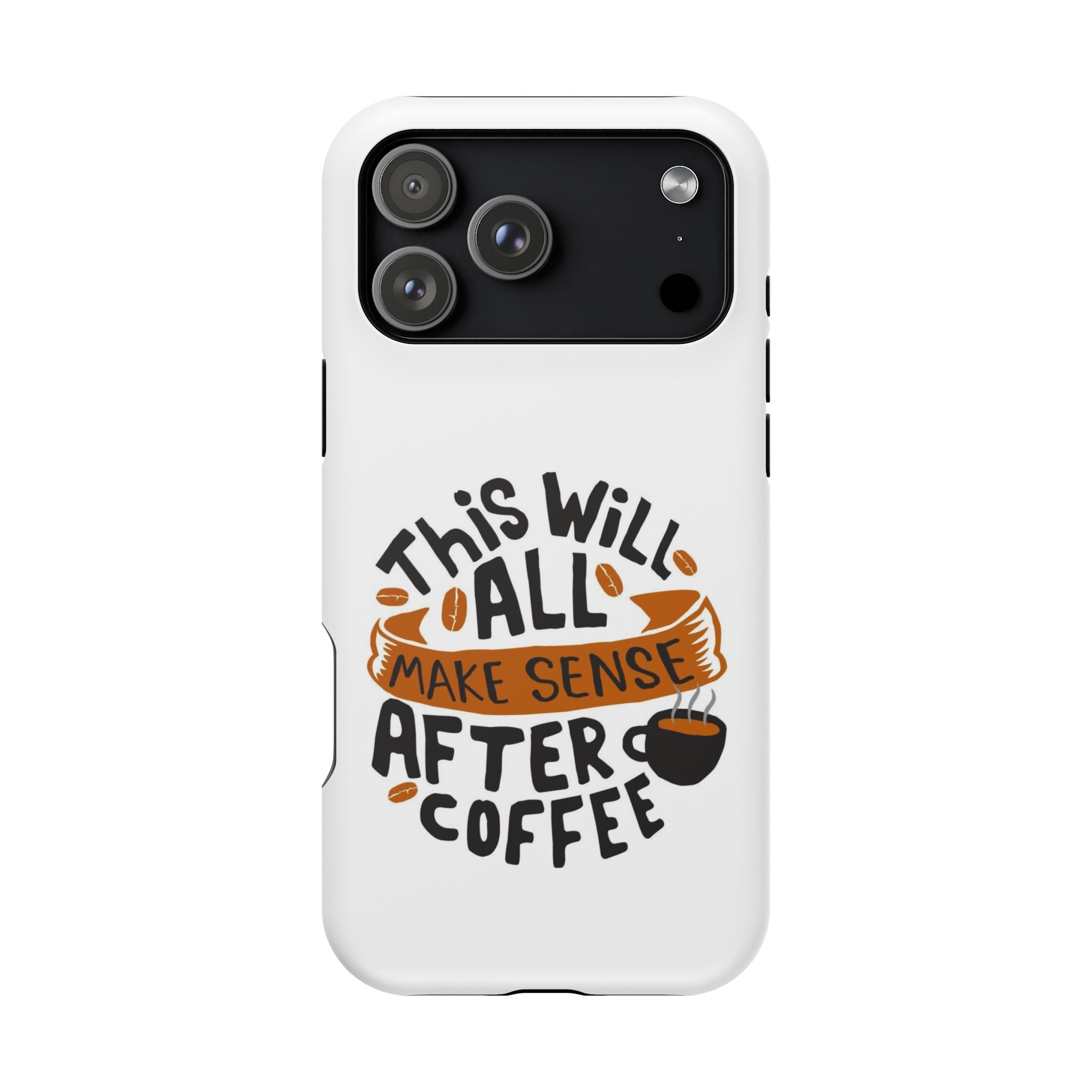 Phone Case — "This Will All Make Sense After Coffee" Impact-Resistant Phone Case