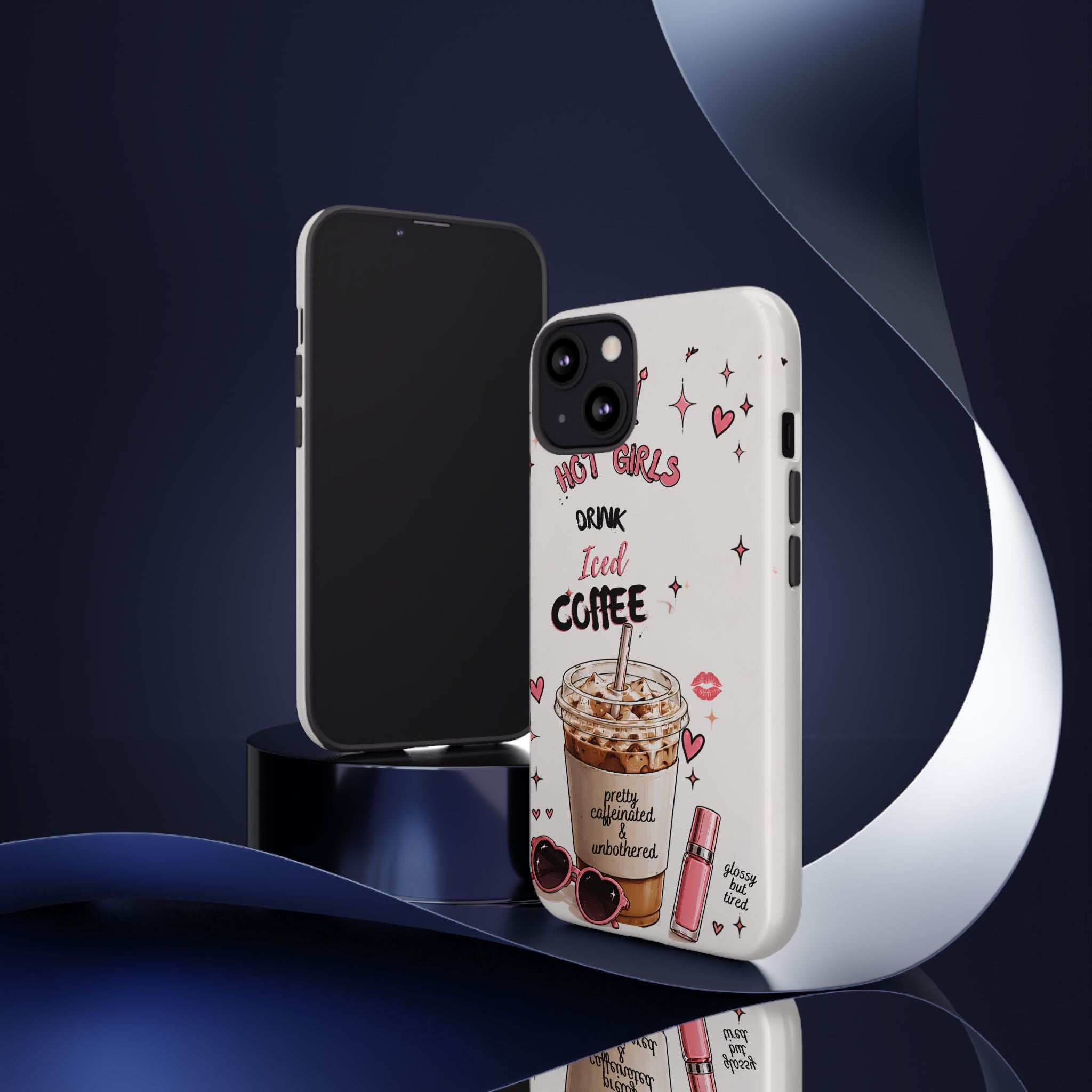 Iced Coffee Phone Case — "Hot Girls Drink Iced Coffee" Cute Girly Protective Case