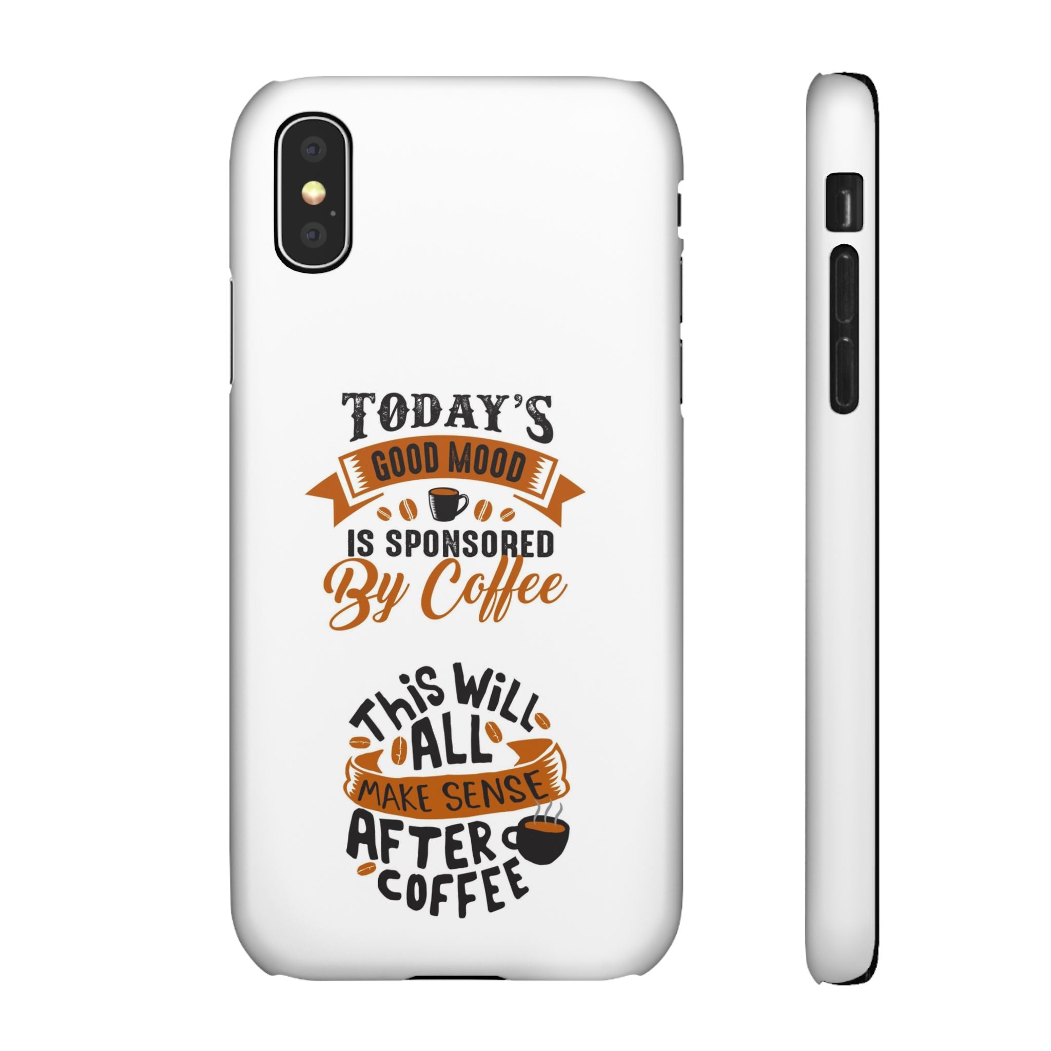 Coffee Quote Phone Case — “Today’s Good Mood Is Sponsored By Coffee”