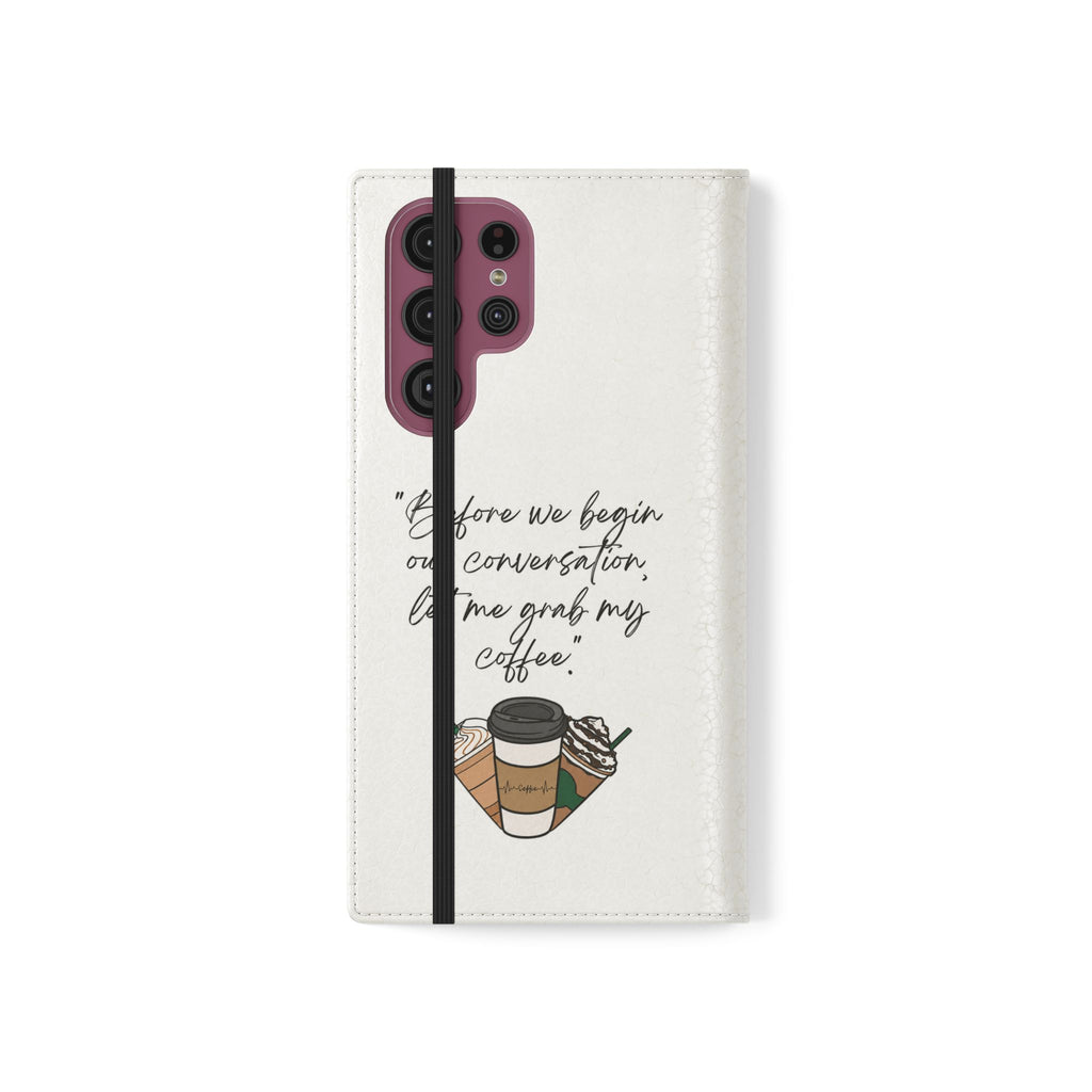 Coffee Quote Flip Phone Case — "Before we begin our conversation, let me grab my coffee."