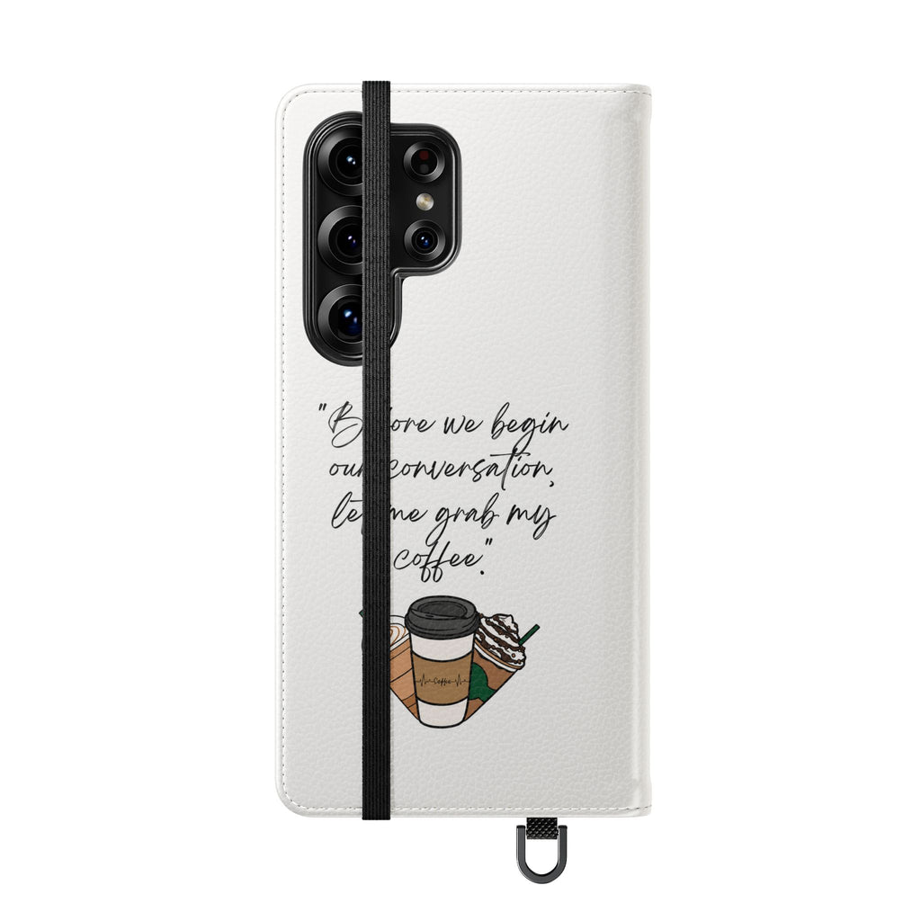 Coffee Quote Flip Phone Case — "Before we begin our conversation, let me grab my coffee."