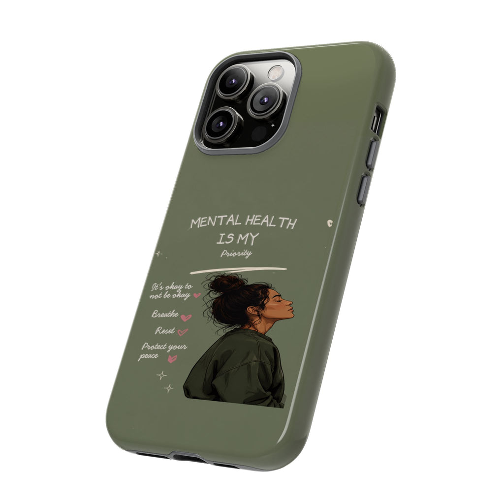 Mental Health Is My Priority Phone Case — Inspirational Protective iPhone Cover