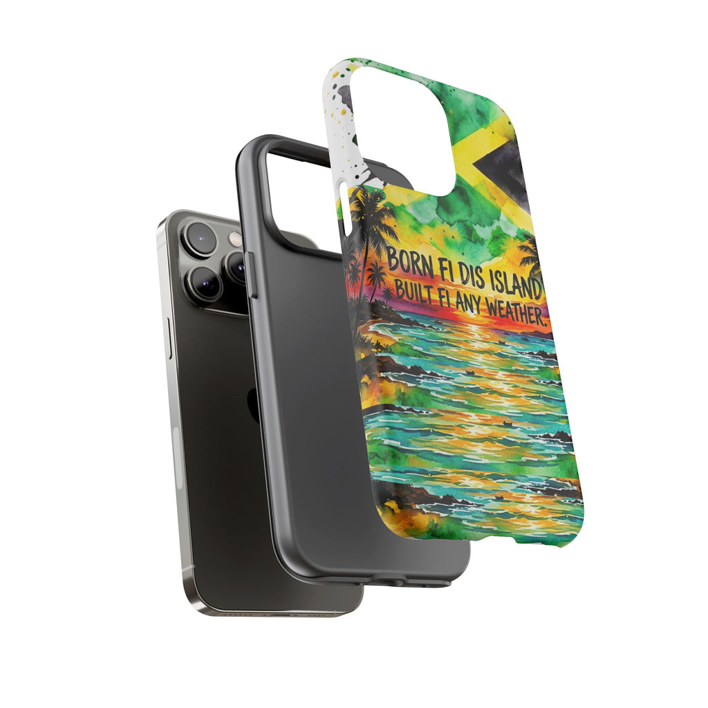Phone Case — "Born Fi Dis Island, Built Fi Any Weather" Tropical Beach Protective Case