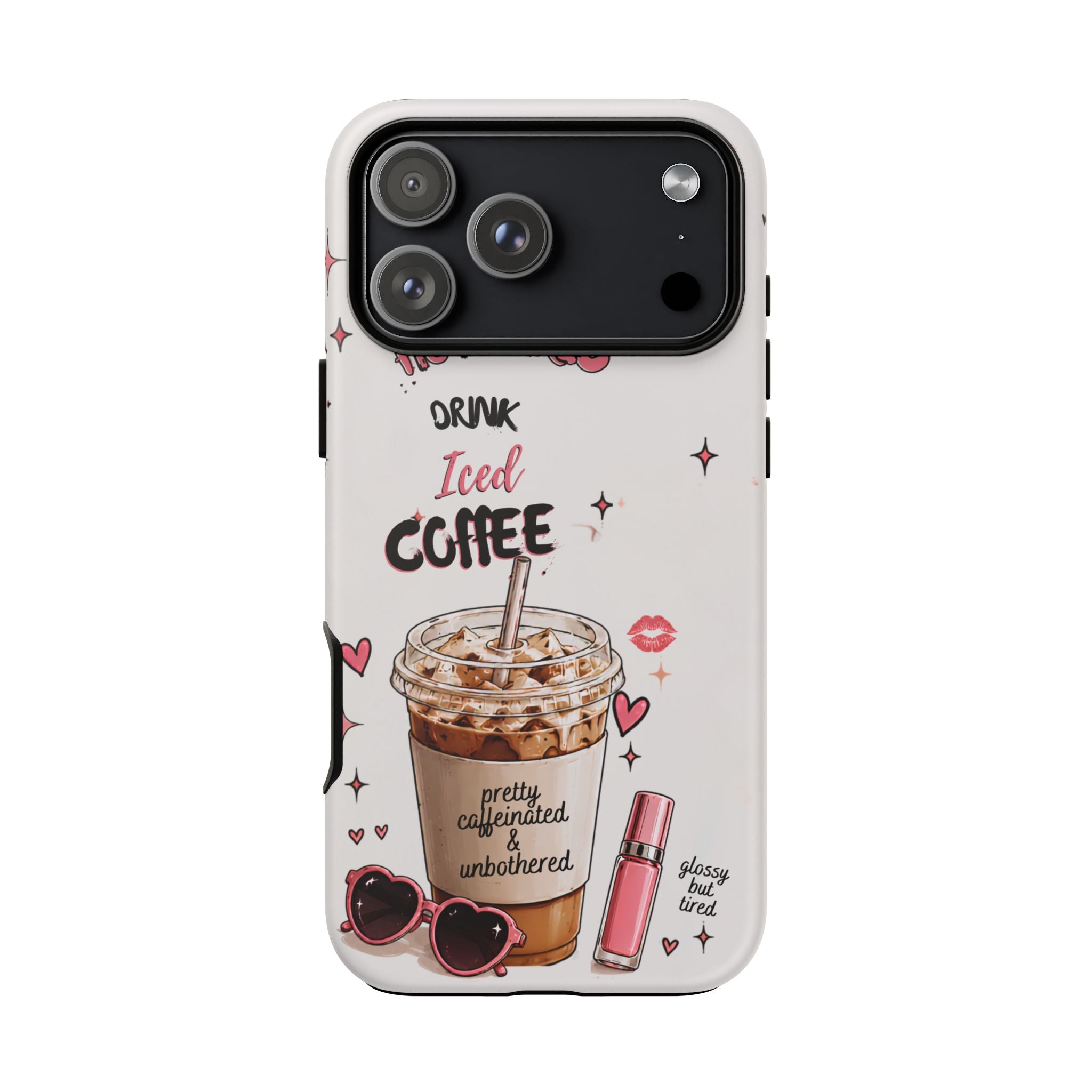 Iced Coffee Phone Case — "Hot Girls Drink Iced Coffee" Cute Girly Protective Case
