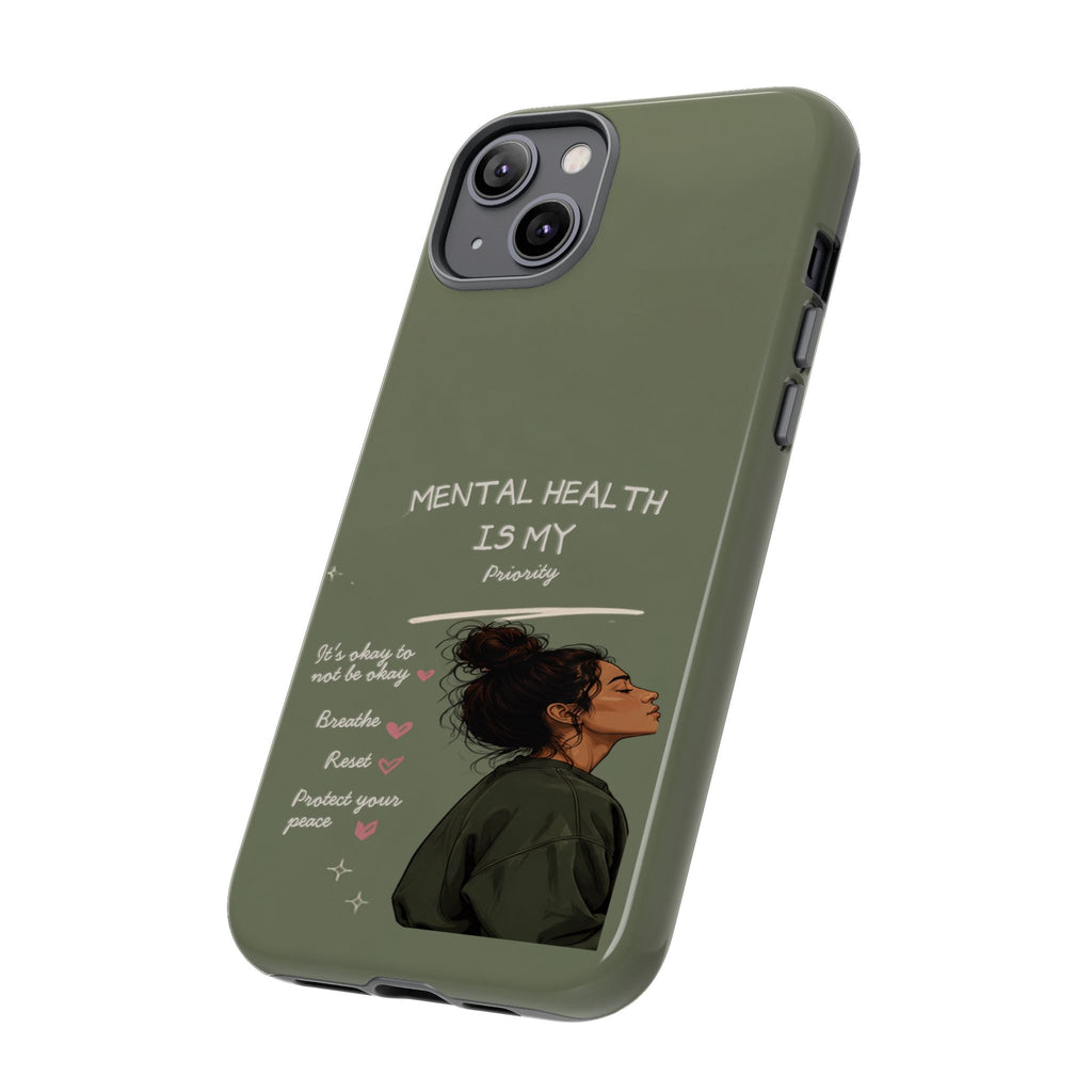 Mental Health Is My Priority Phone Case — Inspirational Protective iPhone Cover