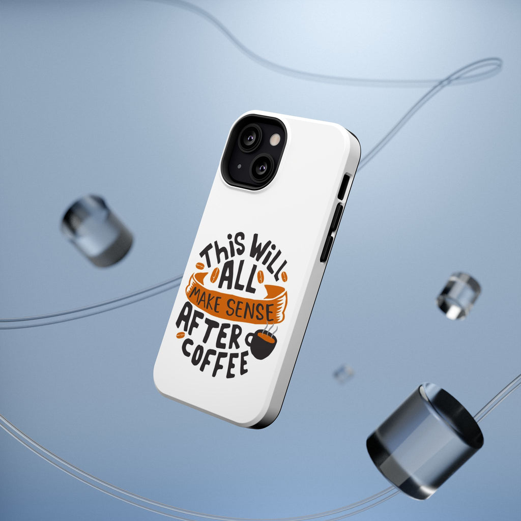 Phone Case — "This Will All Make Sense After Coffee" Impact-Resistant Phone Case
