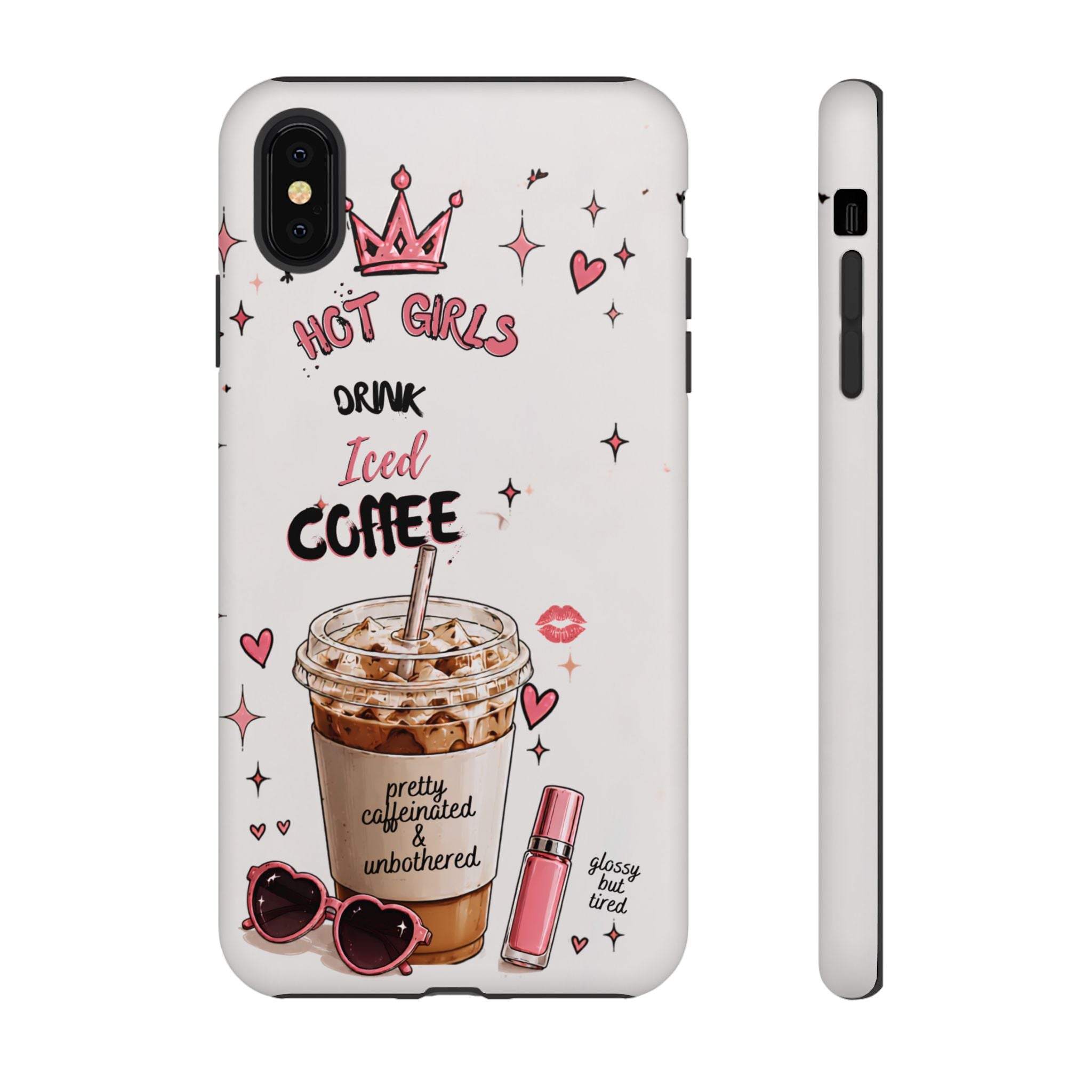 Iced Coffee Phone Case — "Hot Girls Drink Iced Coffee" Cute Girly Protective Case