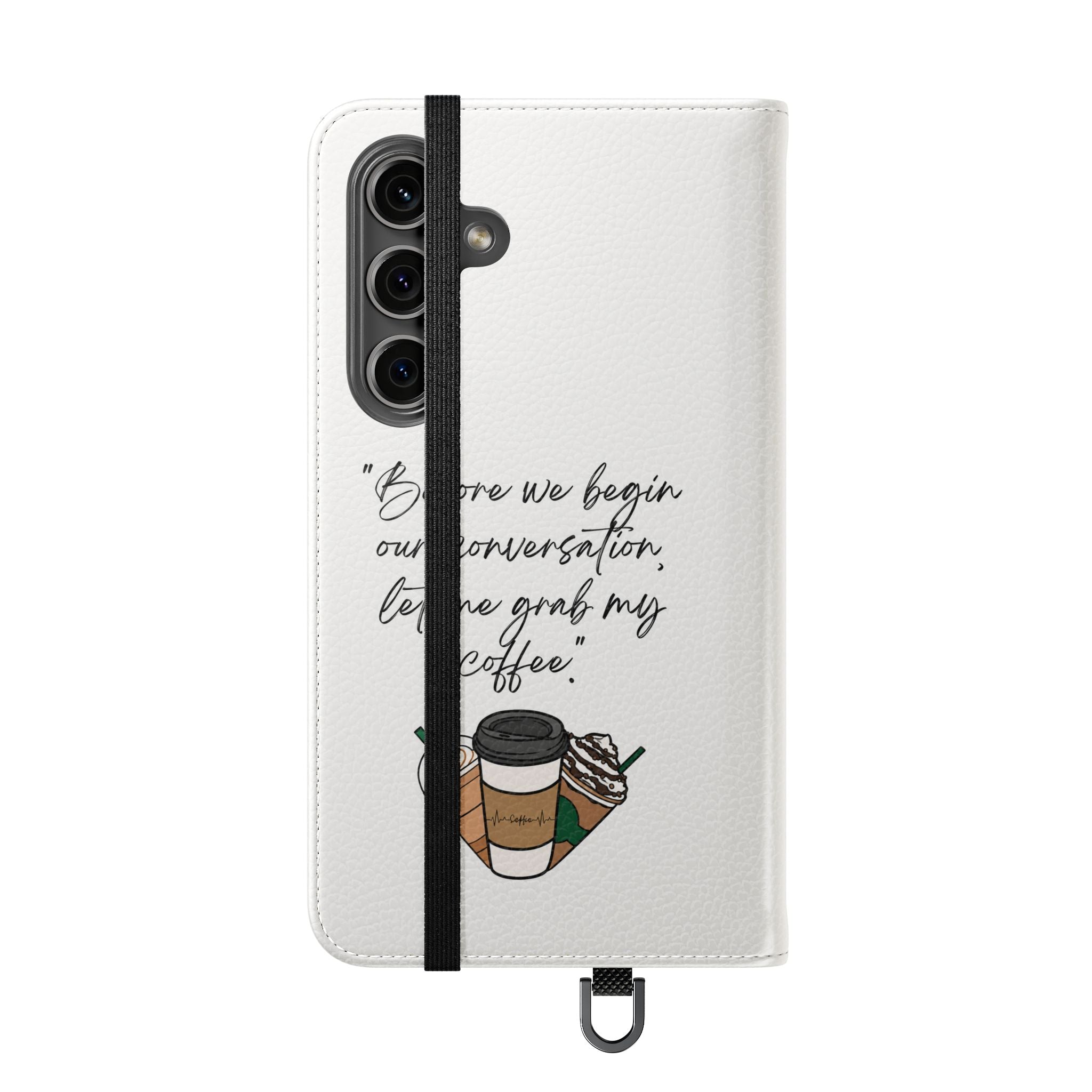 Coffee Quote Flip Phone Case — "Before we begin our conversation, let me grab my coffee."