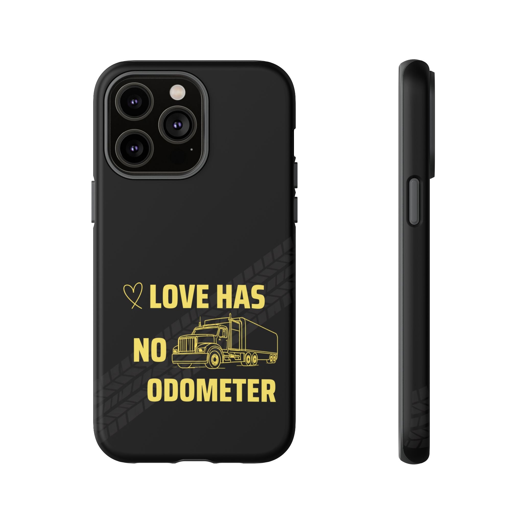 Love Has No Odometer Phone Case — Trucker Romance Protective Cover