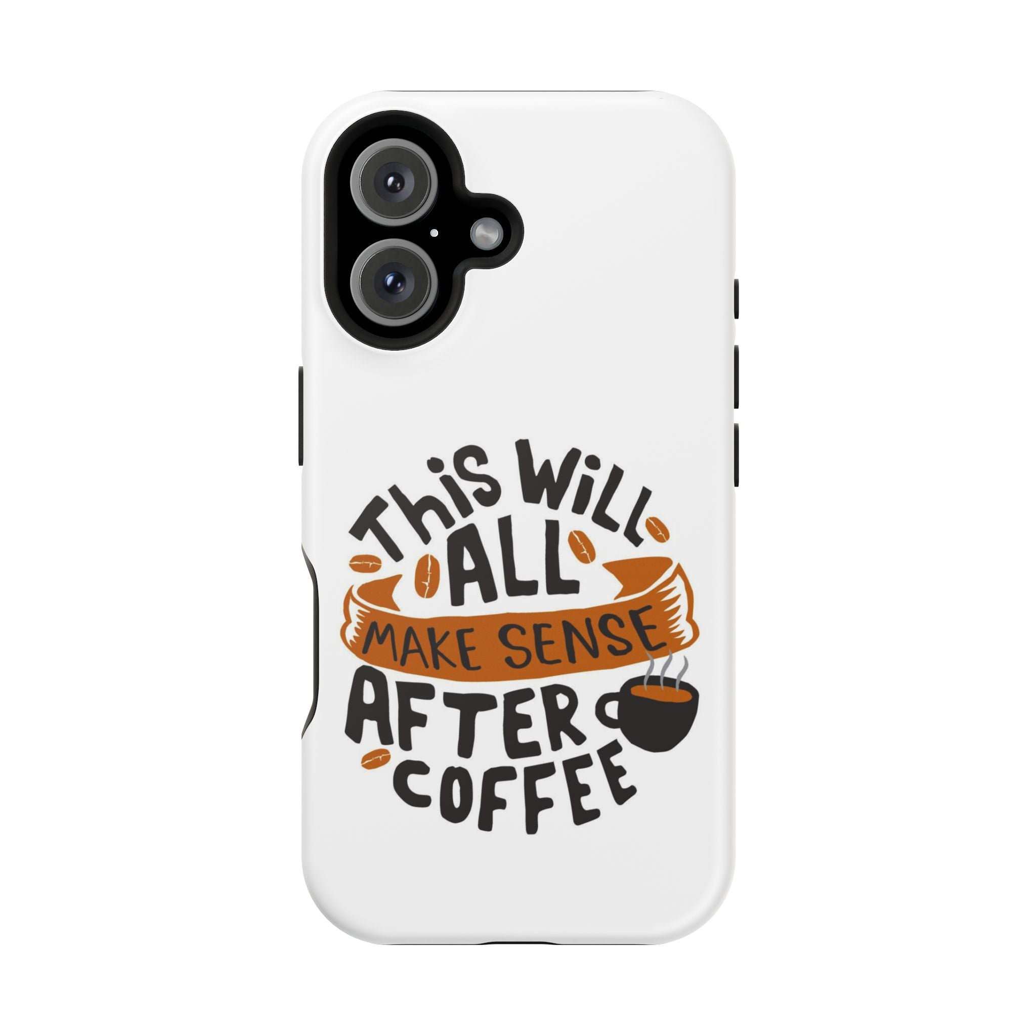 Phone Case — "This Will All Make Sense After Coffee" Impact-Resistant Phone Case