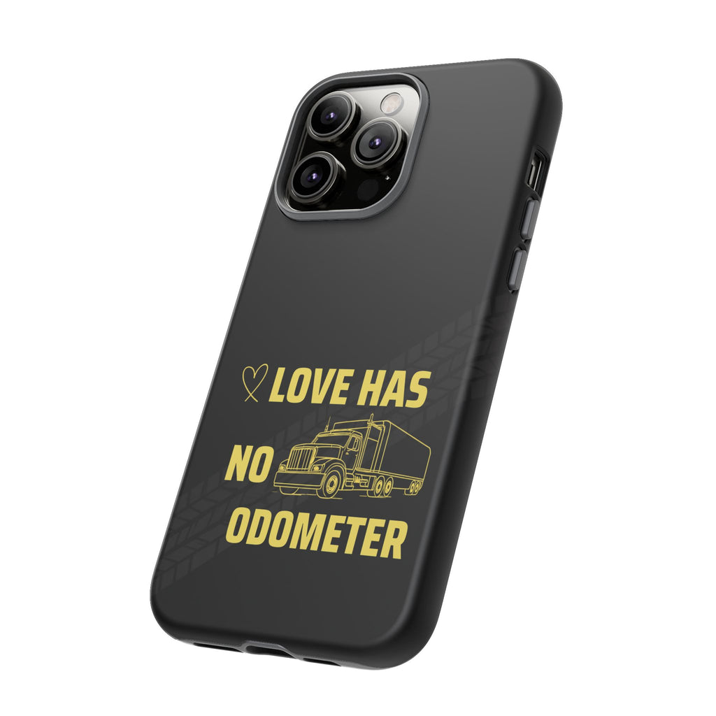 Love Has No Odometer Phone Case — Trucker Romance Protective Cover