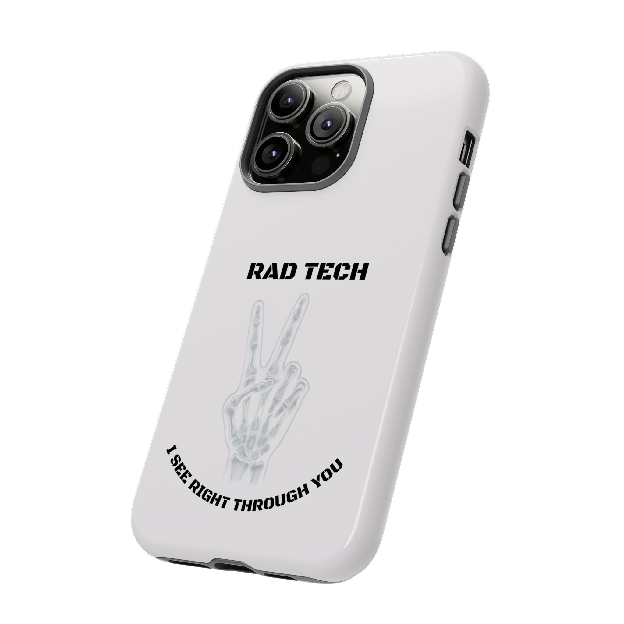 Rad Tech Phone Case — Skeleton Hand "I See Right Through You" X-ray Technician Gift