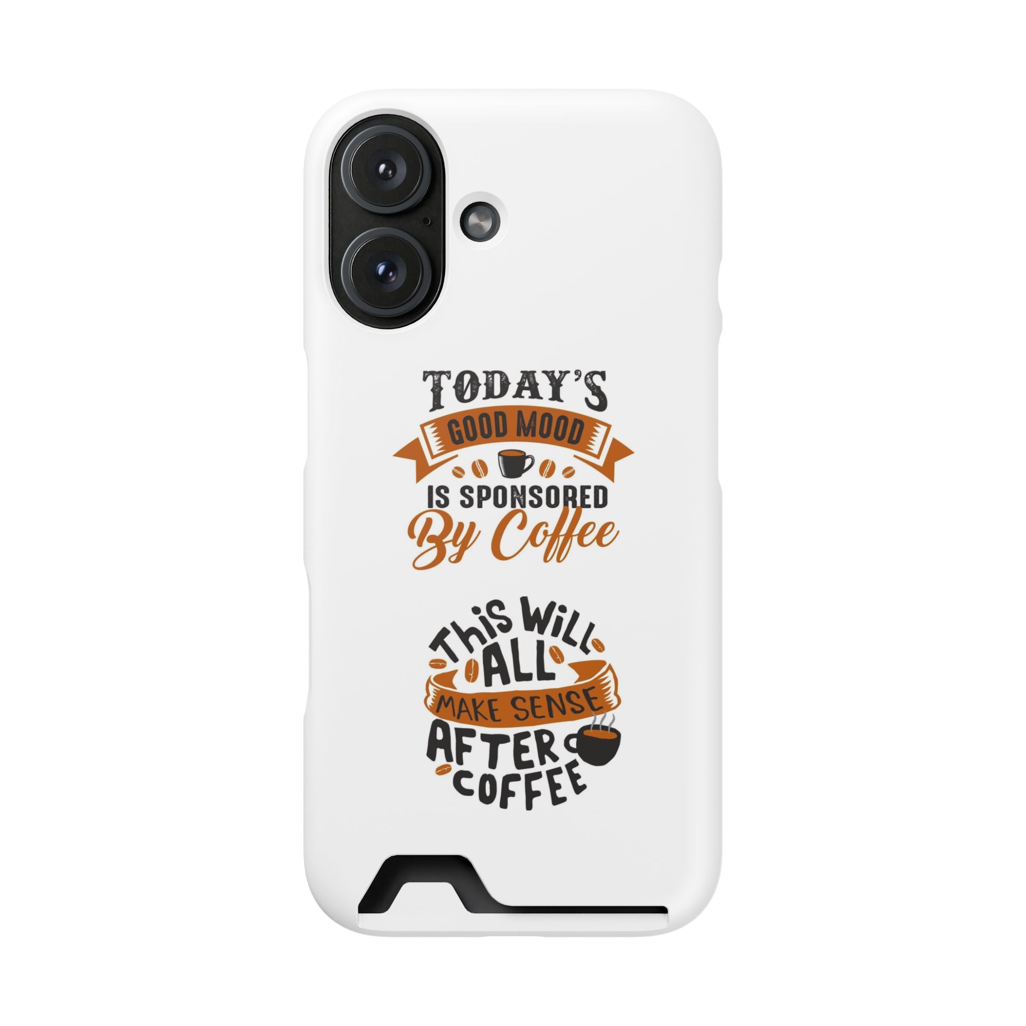 Phone Case with Card Holder — "Today's Good Mood Is Sponsored by Coffee" Slim Wallet Case
