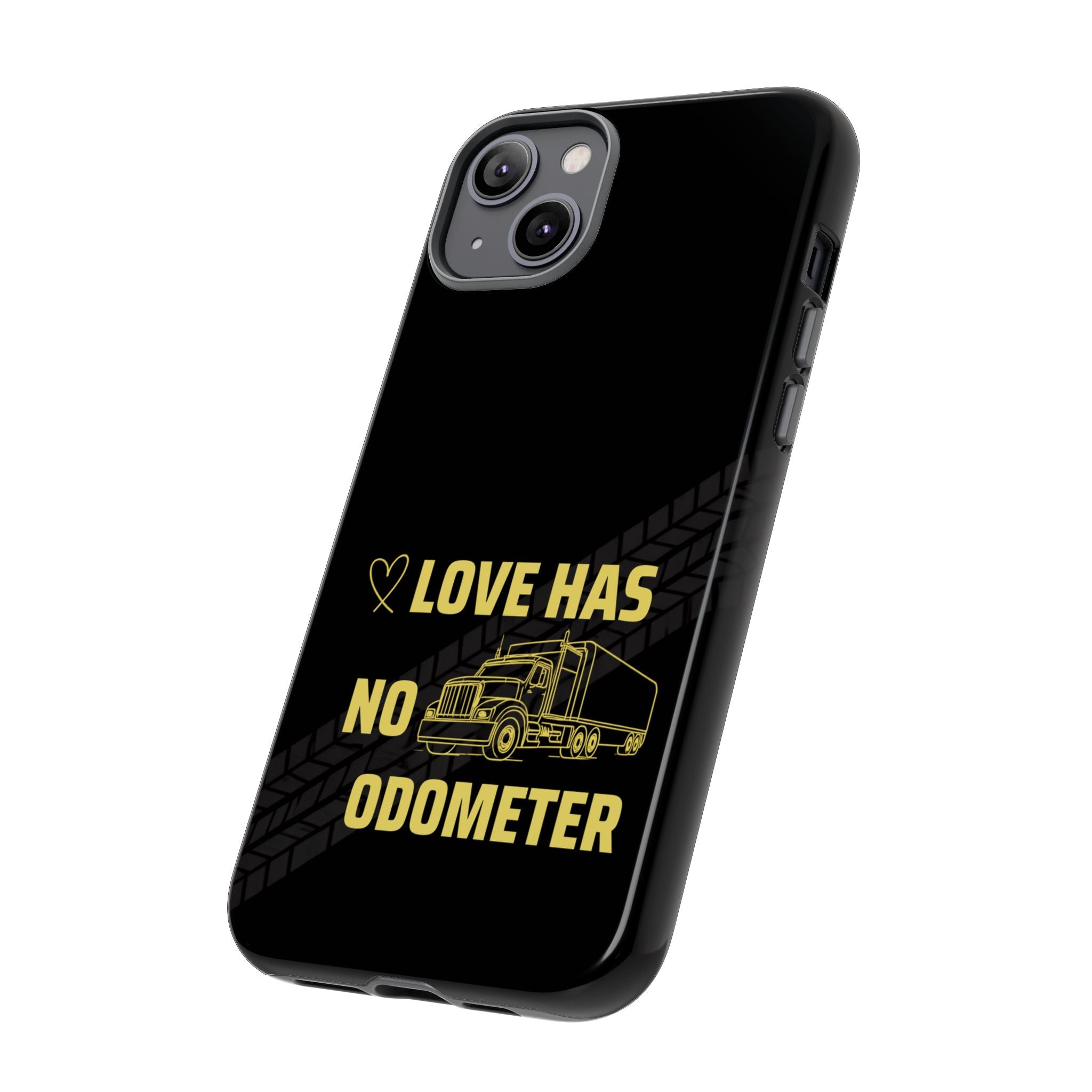 Love Has No Odometer Phone Case — Trucker Romance Protective Cover