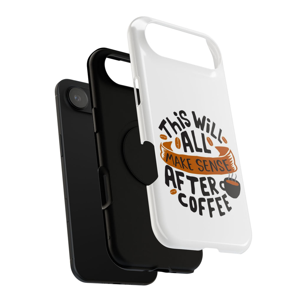 Phone Case — "This Will All Make Sense After Coffee" Impact-Resistant Phone Case