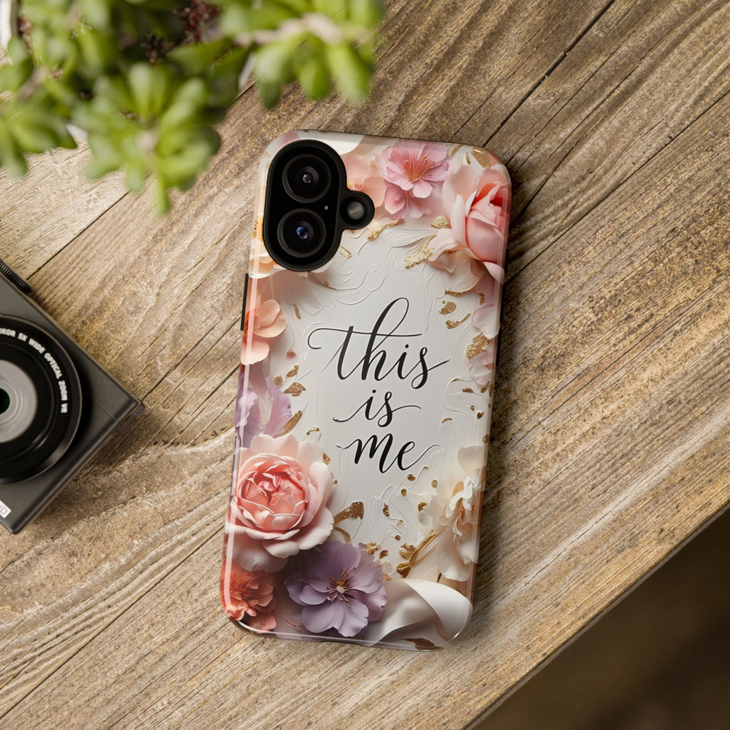 Floral "This Is Me" Tough Phone Case — Protective Floral iPhone Cover for Self-Expression, Gift for Her