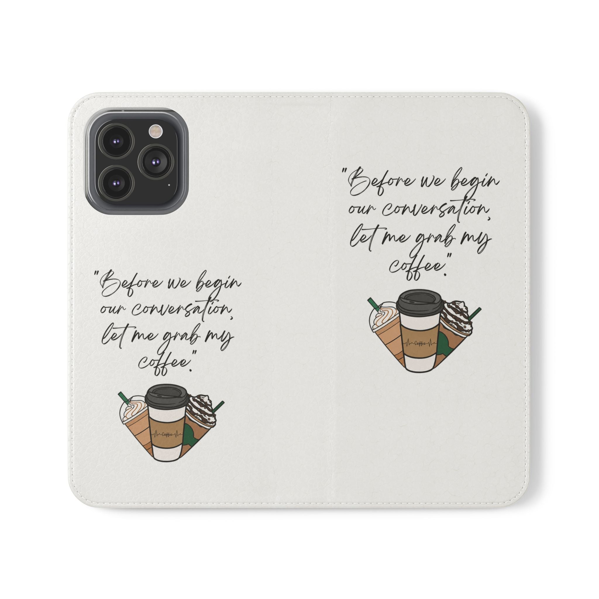 Coffee Quote Flip Phone Case — "Before we begin our conversation, let me grab my coffee."