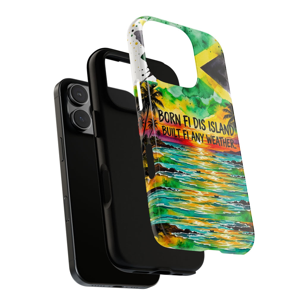 Phone Case — "Born Fi Dis Island, Built Fi Any Weather" Tropical Beach Protective Case