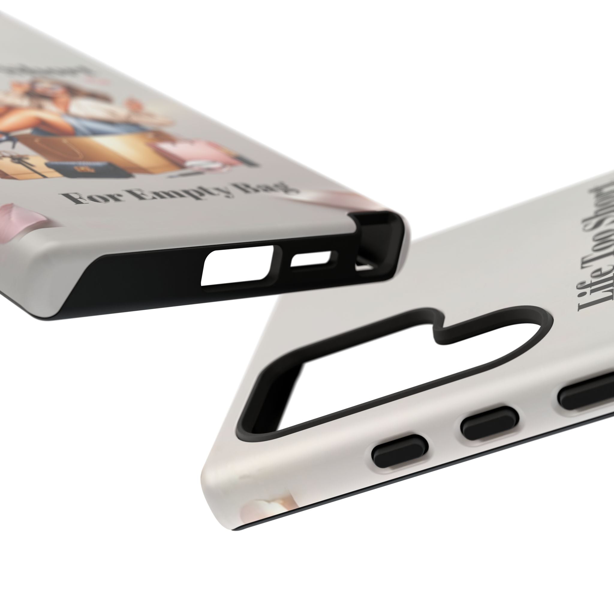 Phone Case — "Life Too Short For Empty Bag" Fashion Shopper Design