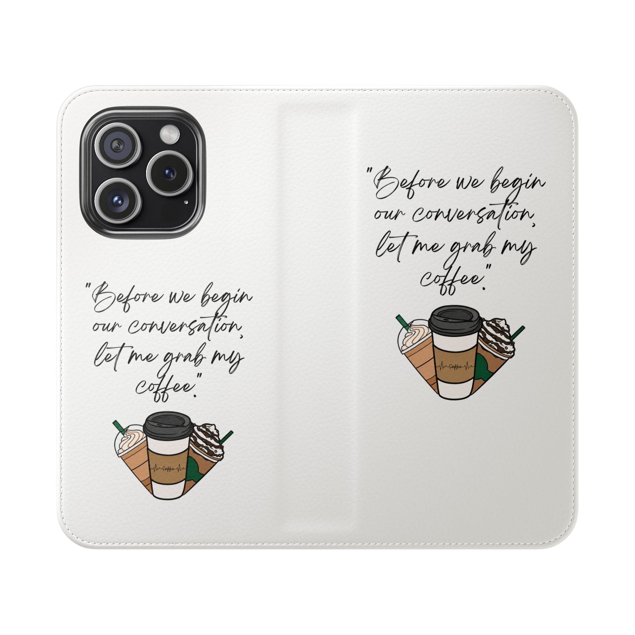 Coffee Quote Flip Phone Case — "Before we begin our conversation, let me grab my coffee."