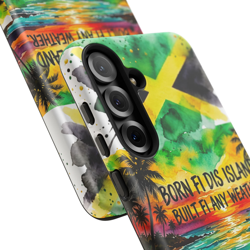 Phone Case — "Born Fi Dis Island, Built Fi Any Weather" Tropical Beach Protective Case
