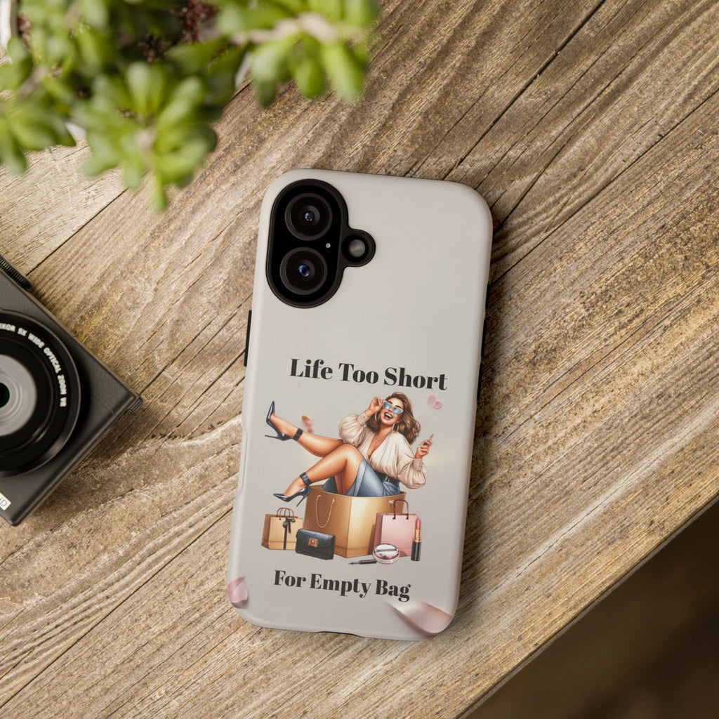 Phone Case — "Life Too Short For Empty Bag" Fashion Shopper Design