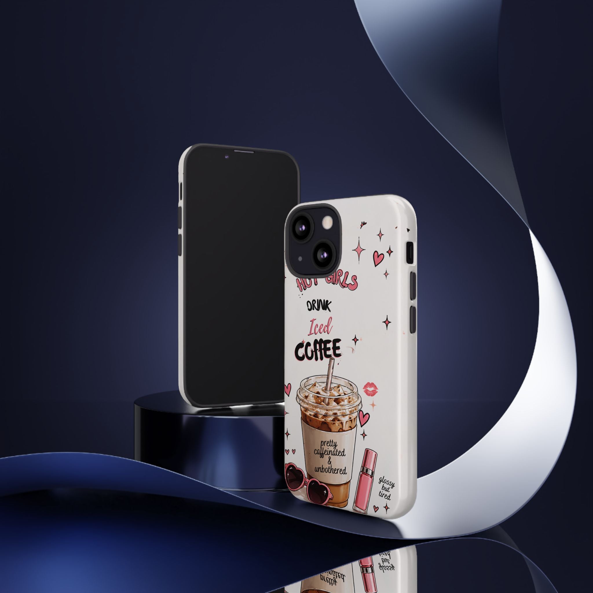 Iced Coffee Phone Case — "Hot Girls Drink Iced Coffee" Cute Girly Protective Case