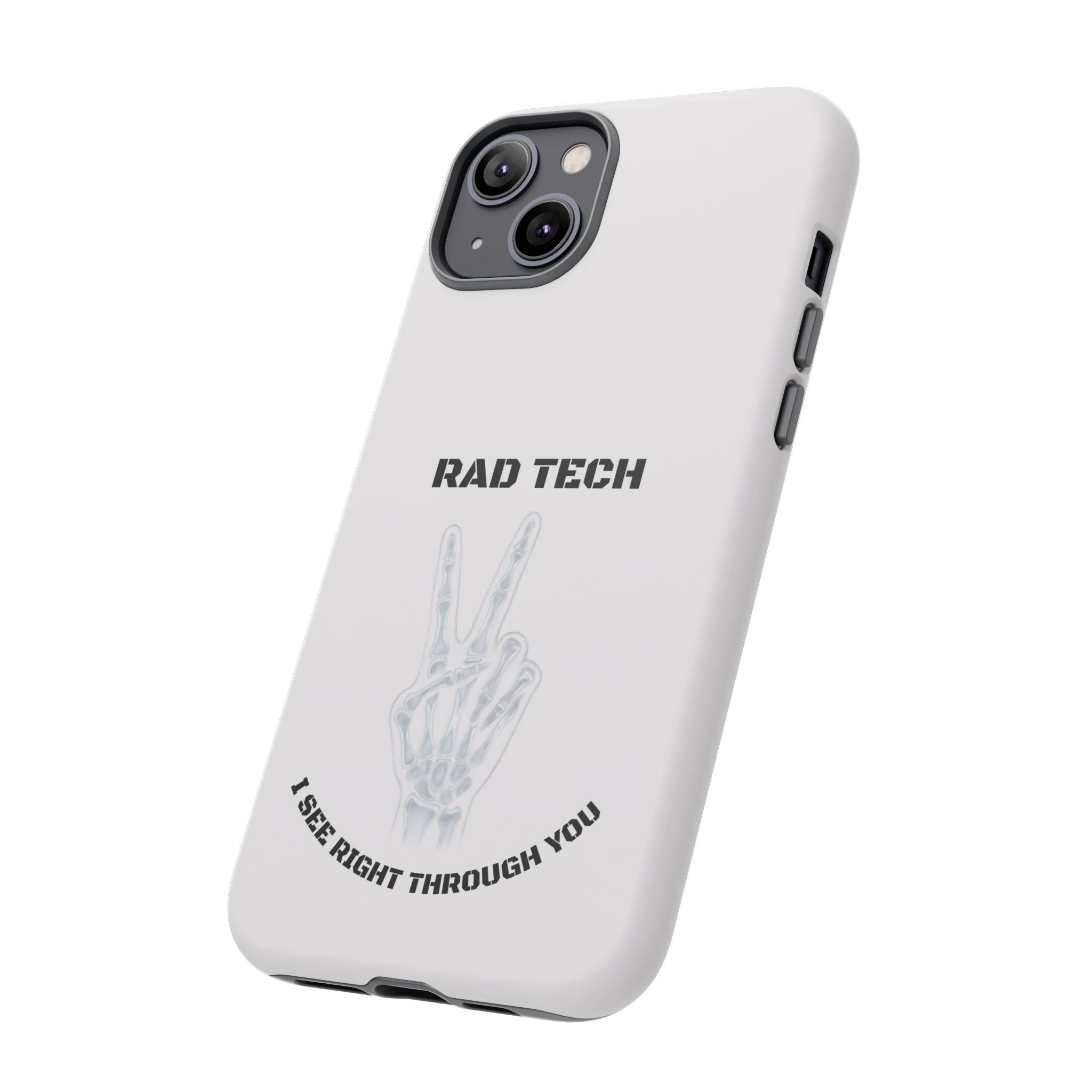 Rad Tech Phone Case — Skeleton Hand "I See Right Through You" X-ray Technician Gift