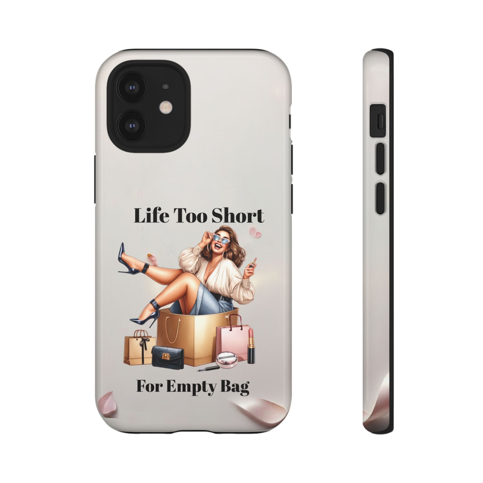 Phone Case — "Life Too Short For Empty Bag" Fashion Shopper Design