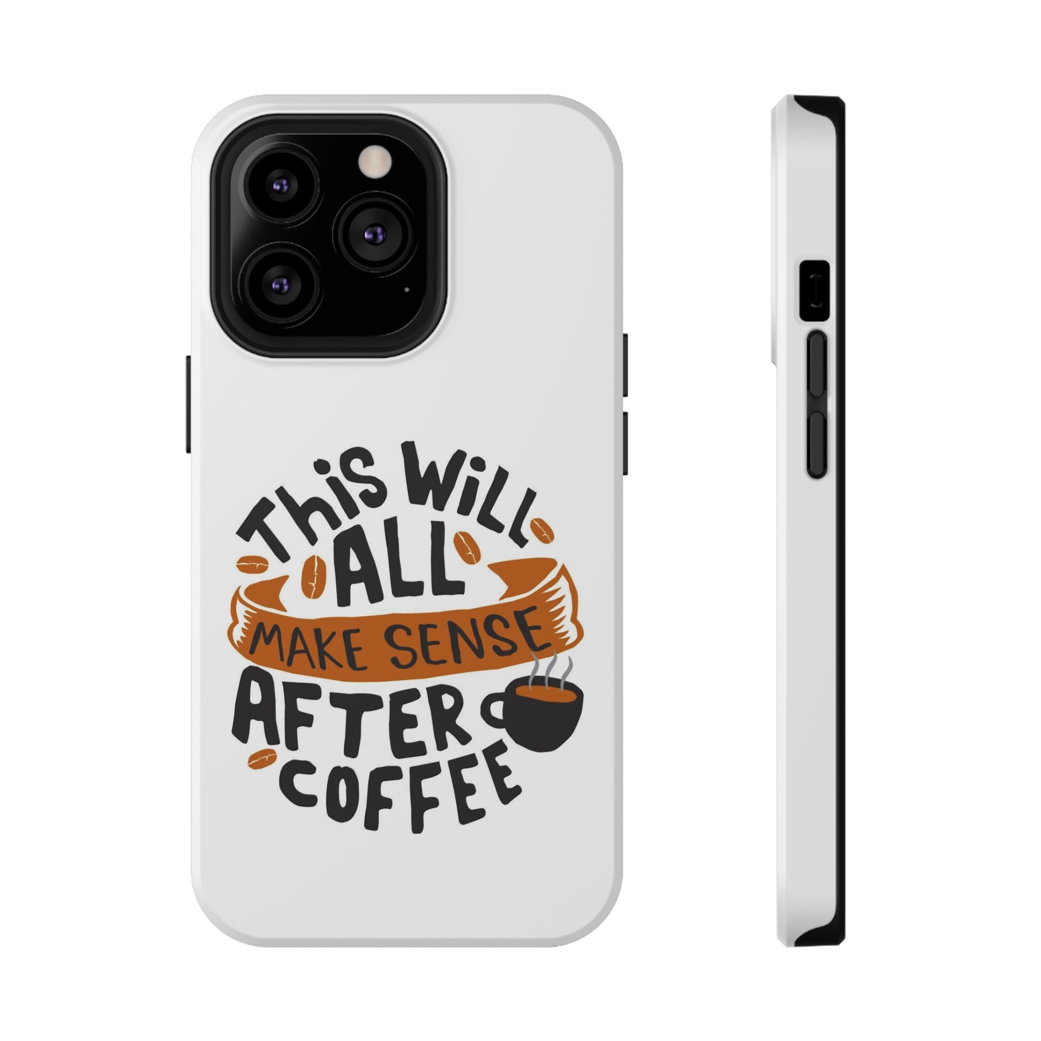 Phone Case — "This Will All Make Sense After Coffee" Impact-Resistant Phone Case